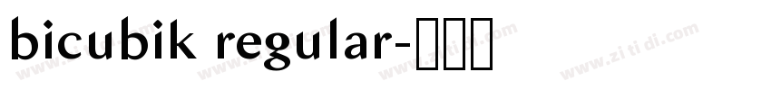 bicubik regular字体转换 bicubik regular字体转换